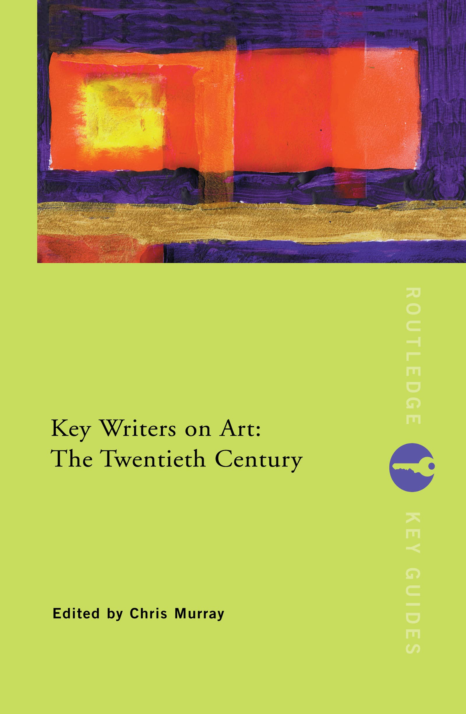 Key Writers on Art: The Twentieth Century (Key Concepts)