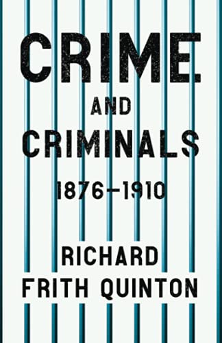 Crime and Criminals - 1876-1910: With the Essay 'Spontaneous and Imitative Crime' by Euphemia Vale Blake