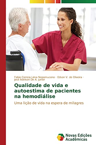 Qualidade de vida e autoestima de pacientes na hemodiálise: Uma lição de vida na espera de milagres