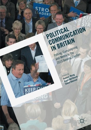 Political Communication in Britain: Polling, Campaigning and Media in the 2015 General Election