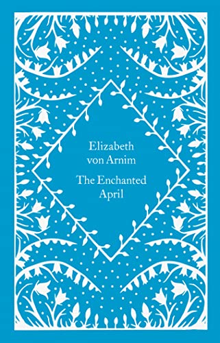 The Enchanted April: Elizabeth Von Arnim (Little Clothbound Classics)