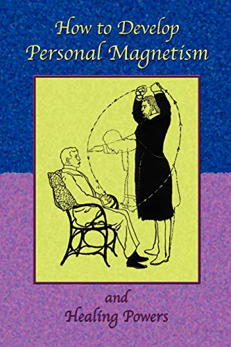 How to Develop Personal Magnetism and Healing Powers (Celestial Bodies Poetry, Band 4)