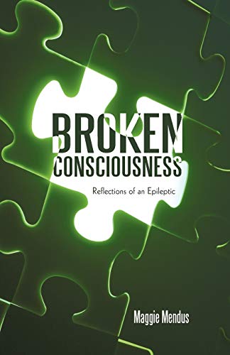 Broken Consciousness: Reflections of an Epileptic