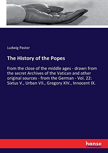 The History of the Popes: from the close of the middle ages - drawn from the secret Archives of the Vatican and other original sources - from the ... V., Urban VII., Gregory XIV., Innocent IX.