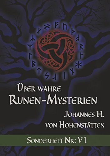 Über wahre Runen-Mysterien: VI: Sonderheft Nr.: VI (Über wahre Runen-Mysterien Sonderheft Nr.)