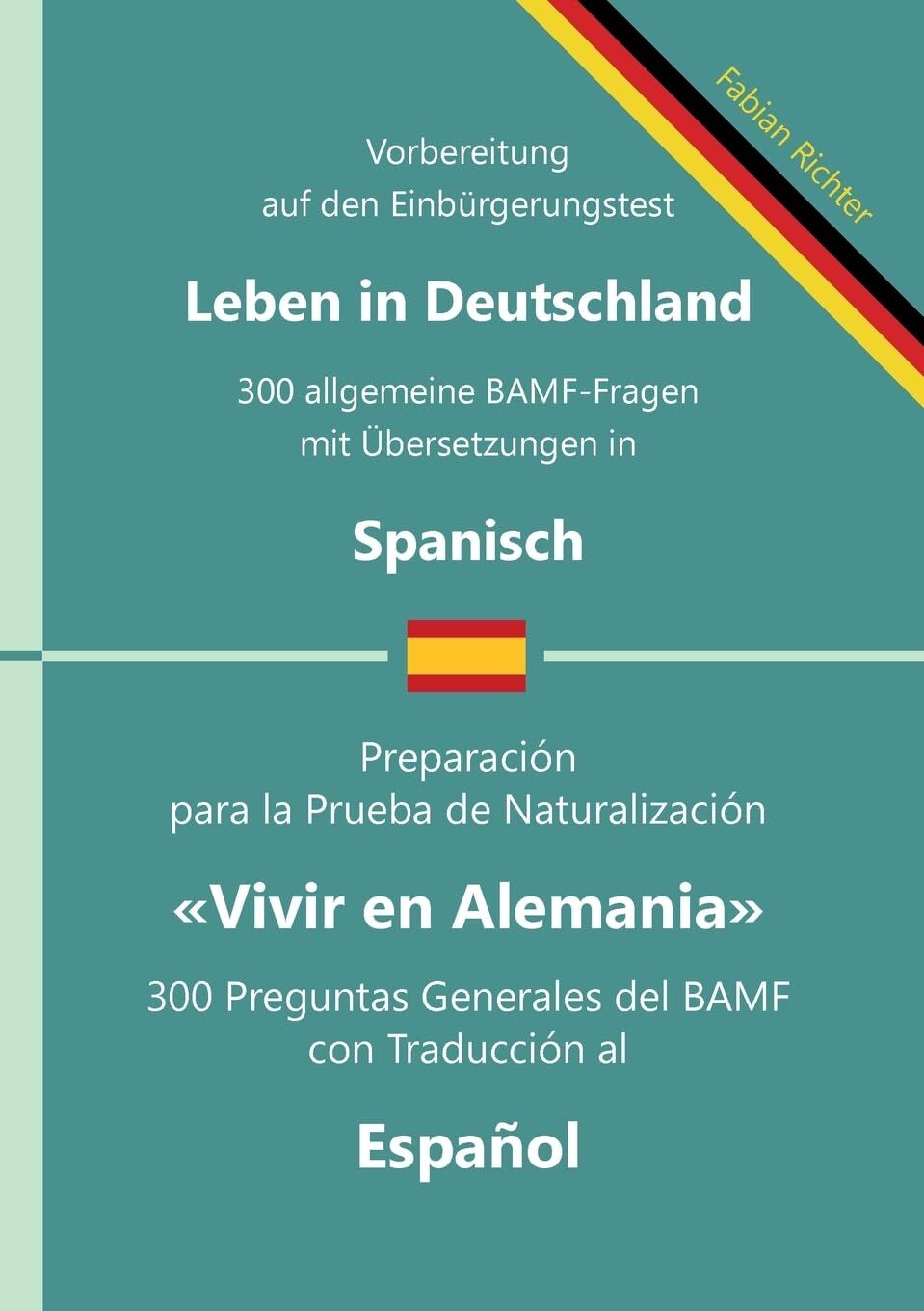 Einbürgerungstest Leben in Deutschland - 300 allgemeine BAMF-Fragen mit Übersetzungen in Spanisch