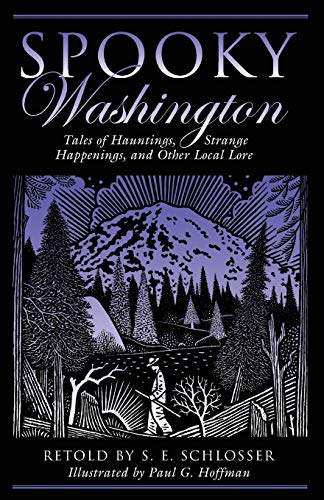Spooky Washington: Tales Of Hauntings, Strange Happenings, And Other Local Lore, First Edition
