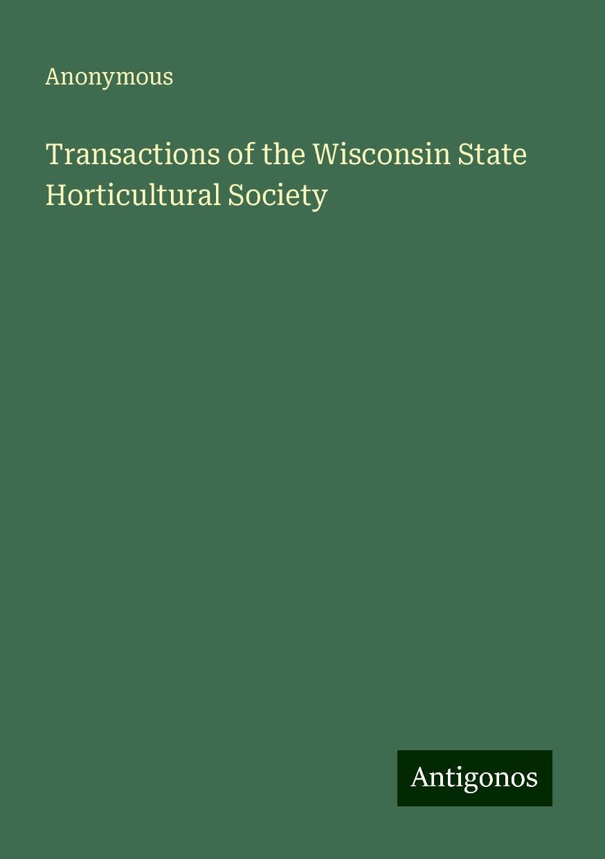 Transactions of the Wisconsin State Horticultural Society