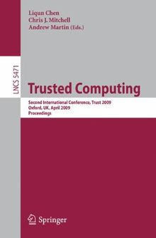 Trusted Computing: Second International Conference, Trust 2009 Oxford, U.K. April 6-8, 2009,  Proceedings (Lecture Notes in Computer Science / Security and Cryptology)