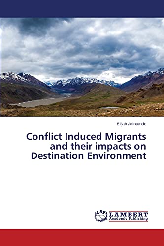 Conflict Induced Migrants and their impacts on Destination Environment
