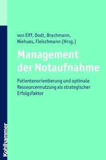 Management der Notaufnahme  - Patientenorientierung und optimale Ressourcennutzung als strategischer Erfolgsfaktor