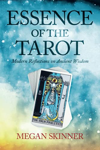 Essence of the Tarot: Modern Reflections on Ancient Wisdom