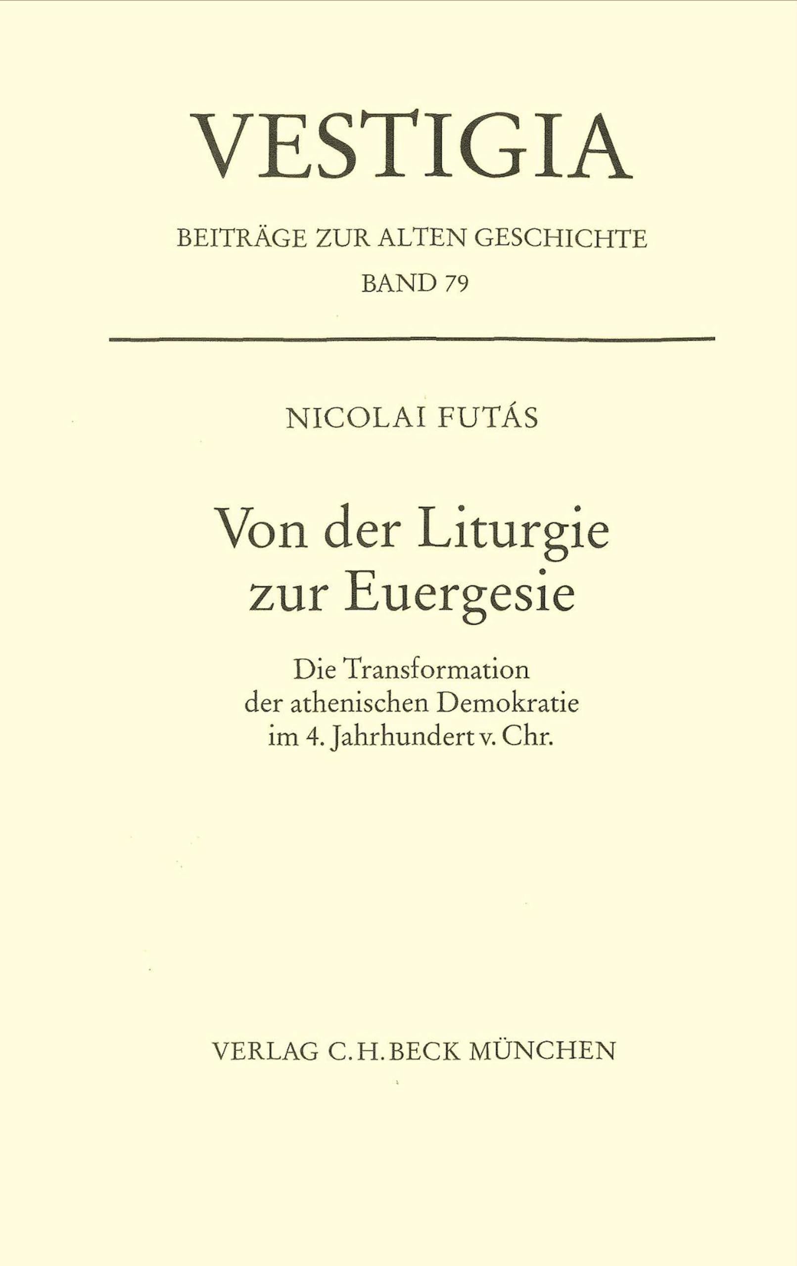 Von der Liturgie zur Euergesie: Die Transformation der athenischen Demokratie im 4. Jahrhundert v. Chr. (Vestigia)