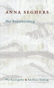 Die Entscheidung: Roman. Werkausgabe, Band I/7 (Seghers WA)