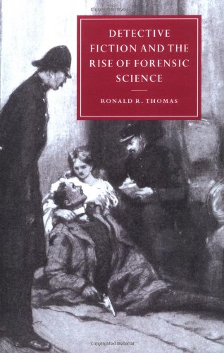 Detective Fiction and the Rise of Forensic Science (Cambridge Studies in Nineteenth-Century Literature and Culture, Band 26)