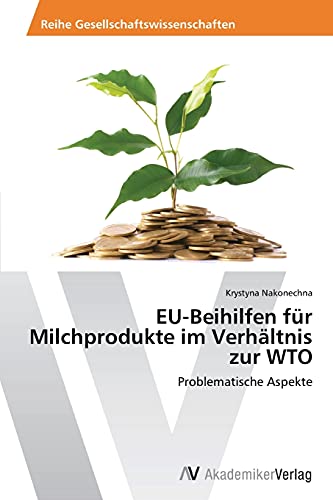 EU-Beihilfen für Milchprodukte im Verhältnis zur WTO: Problematische Aspekte