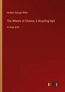 The Wheels of Chance; A Bicycling Idyll: in large print