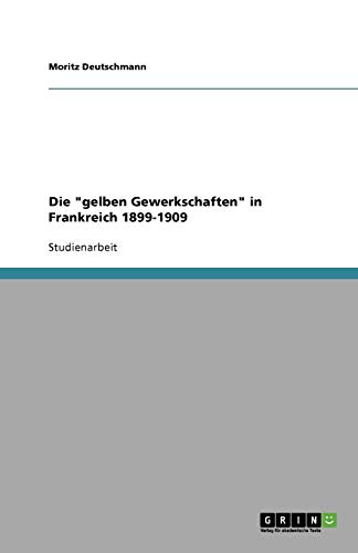 Die gelben Gewerkschaften in Frankreich 1899-1909