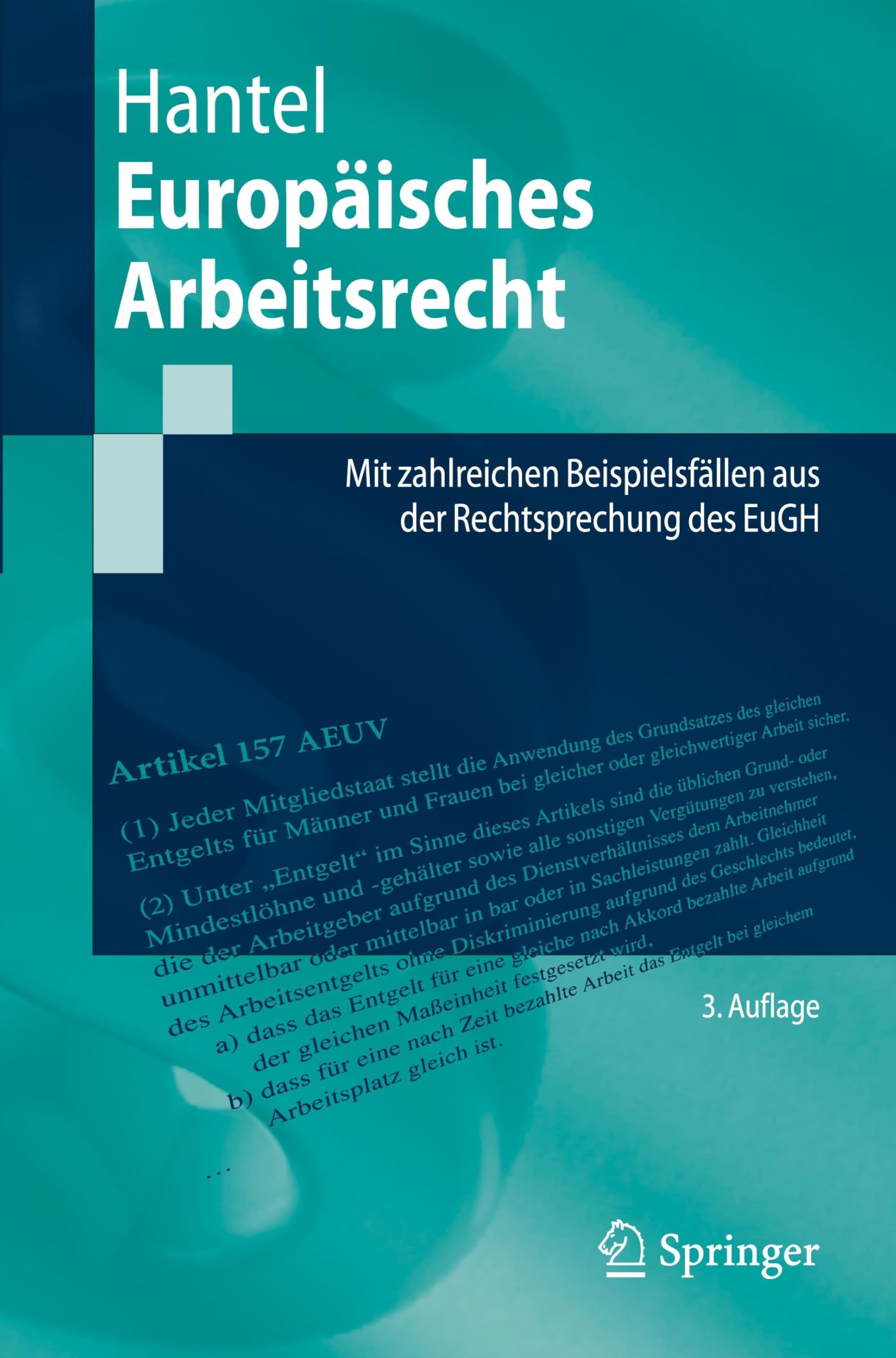 Europäisches Arbeitsrecht: Mit zahlreichen Beispielsfällen aus der Rechtsprechung des EuGH (Springer-Lehrbuch)