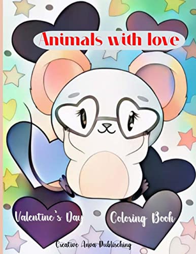 Animals with love Valentine's Day Coloring Book: A Excellent Designs With Cute Animals Valentine's Day Coloring Pages for Kids, Toddlers, and Preschoolers