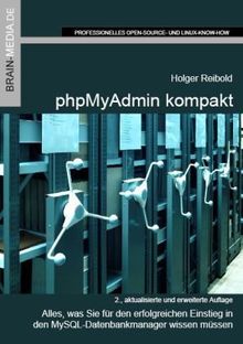 phpMyAdmin kompakt: Alles, was Sie für den erfolgreichen Einstieg in den MySQL-Datenbankmanager wissen müssen