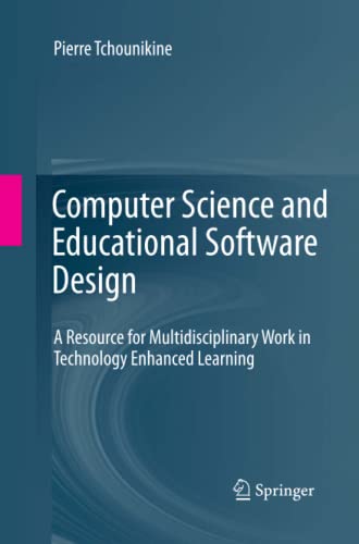 Computer Science and Educational Software Design: A Resource for Multidisciplinary Work in Technology Enhanced Learning
