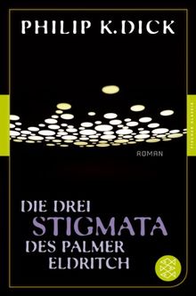 Die drei Stigmata des Palmer Eldritch: Roman<br /> (Fischer Klassik)