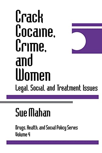 Crack Cocaine, Crime, and Women: Legal, Social, and Treatment Issues (Drugs, Health, and Social Policy)