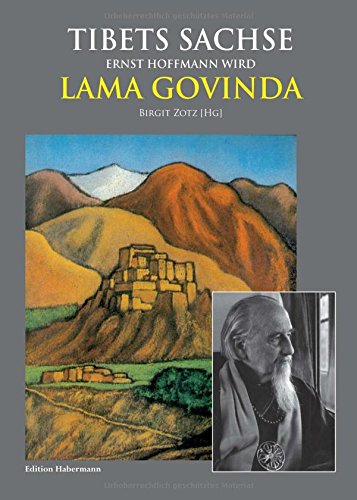 Tibets Sachse: Ernst Hoffmann wird Lama Govinda