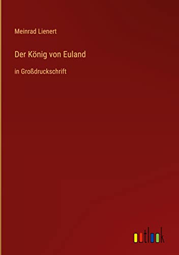 Der König von Euland: in Großdruckschrift