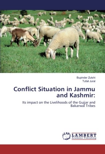 Conflict Situation in Jammu and Kashmir:: Its impact on the Livelihoods of the Gujjar and Bakarwal Tribes