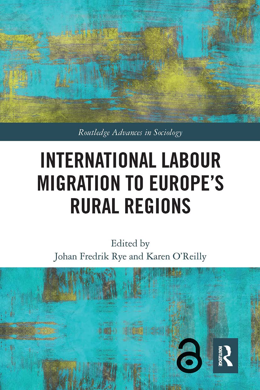 International Labour Migration to Europe’s Rural Regions (Routledge Advances in Sociology)