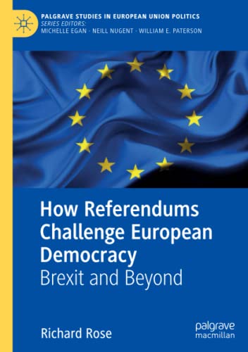 How Referendums Challenge European Democracy: Brexit and Beyond (Palgrave Studies in European Union Politics)