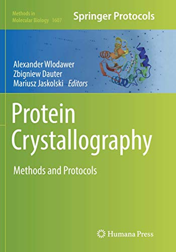 Protein Crystallography: Methods and Protocols (Methods in Molecular Biology, 1607, Band 1607)