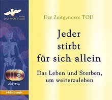 Jeder stirbt für sich allein: Das Leben und sterben, um weiterzuleben