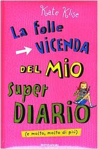 La folle vicenda del mio super diario (e molto, molto di più)