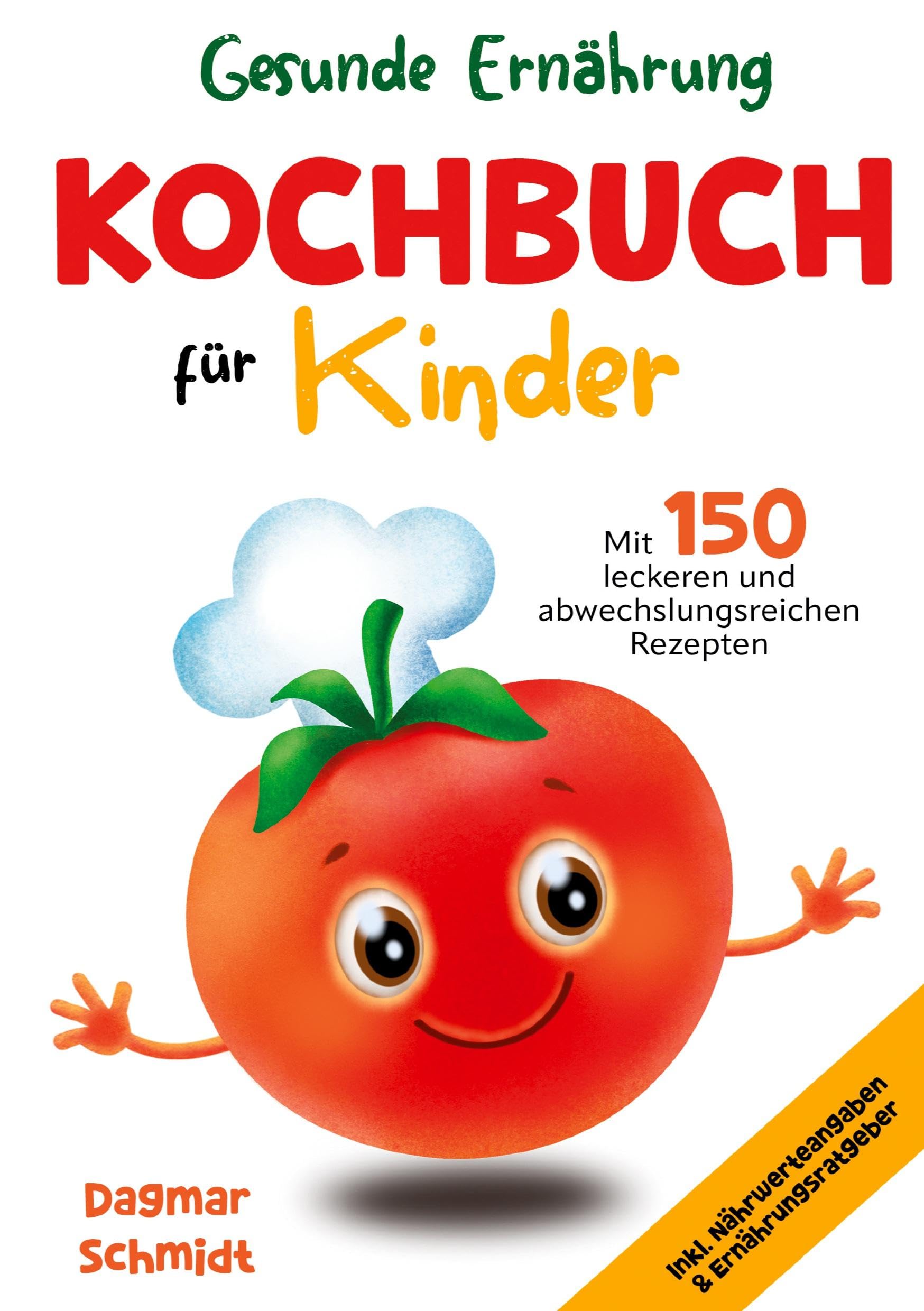 Kochbuch für Kinder – Gesunde Ernährung leicht gemacht: 150 abwechslungsreiche und leckere Rezepte für Kinder ab 4 Jahren – inklusive Nährwertangaben und praktischem Ernährungsratgeber.