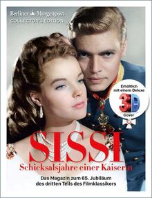 SISSI - Sonderedition mit Lentikularfolie: Schicksalsjahre einer Kaiserin - Das Magazin zum 65. Jubiläum des Filmklassikers - Teil 3