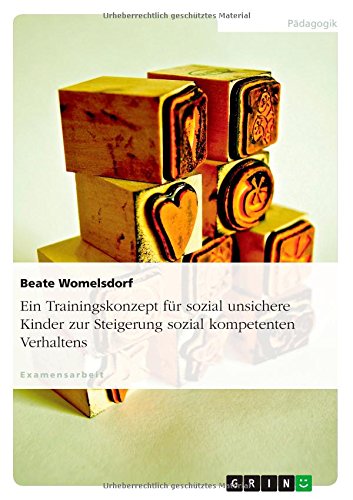 Ein Trainingskonzept für sozial unsichere Kinder zur Steigerung sozial kompetenten Verhaltens