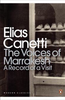 The Voices of Marrakesh: A Record of a Visit (Penguin Modern Classics)