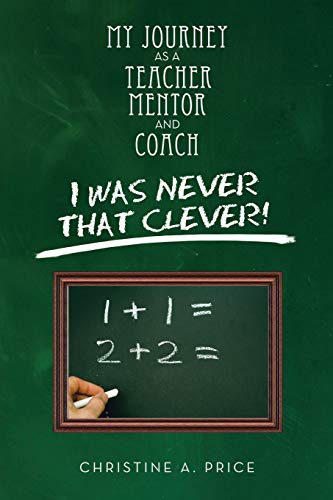My Journey As a Teacher, Mentor, and Coach: I Was Never That Clever!