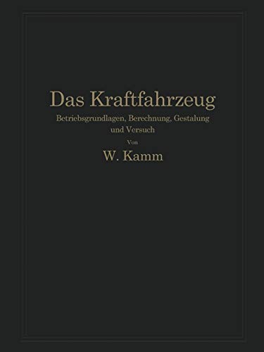 Das Kraftfahrzeug: Betriebsgrundlagen, Berechnung, Gestaltung und Versuch