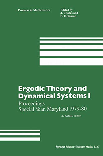 Ergodic Theory and Dynamical Systems I: Proceedings Special Year, Maryland 1979–80 (Progress in Mathematics, 10, Band 10)