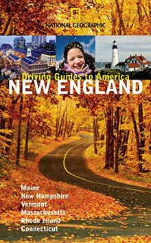 National Geographic Driving Guide to America, New England (National Geographic DriviNational Geographic Guides)