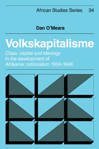 Volkskapitalisme: Class, Capital and Ideology in the Development of Afrikaner Nationalism, 1934-1948 (African Studies, Band 34)