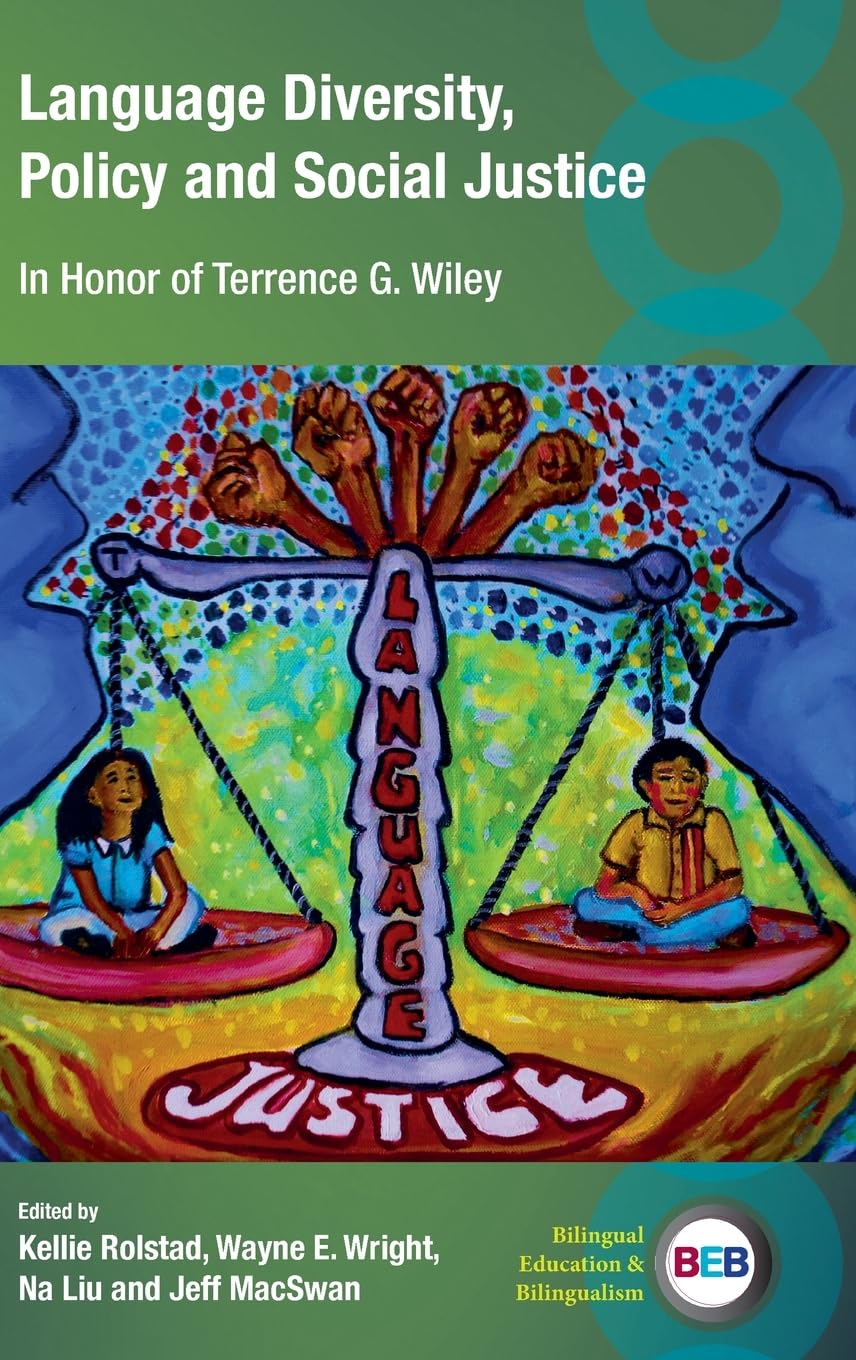 Language Diversity, Policy and Social Justice: In Honor of Terrence G. Wiley (Bilingual Education & Bilingualism)