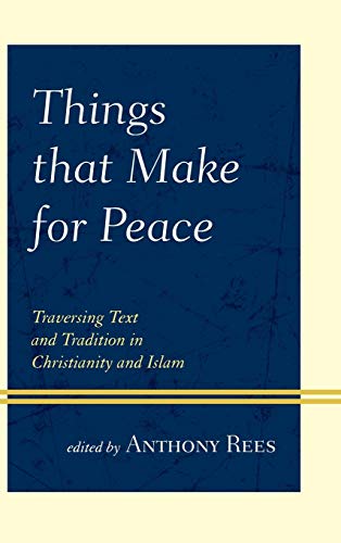 Things that Make for Peace: Traversing Text and Tradition in Christianity and Islam