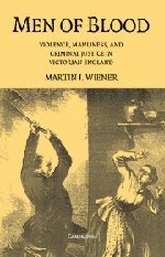 Men of Blood: Violence, Manliness, and Criminal Justice in Victorian England
