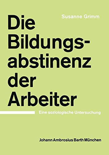 Die Bildungsabstinenz der Arbeiter: Eine soziologische Untersuchung (German Edition)