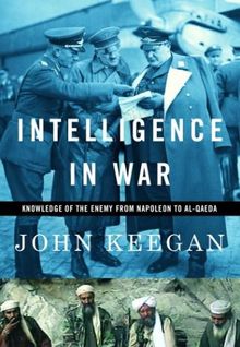 Intelligence in War: Knowledge of the Enemy from Napoleon to Al-Qaeda (Rough-Cut)